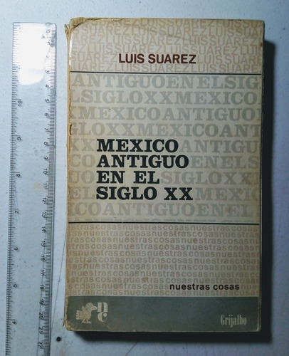 Libro México Antiguo En El Siglo Xx 1969
