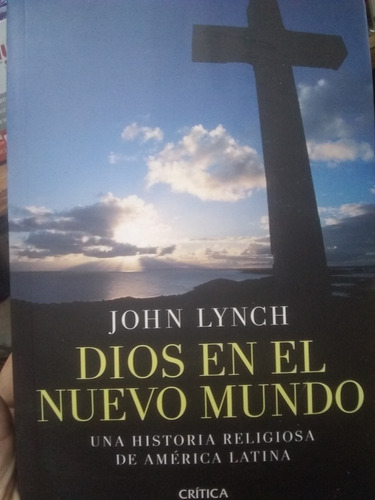 Dios En El Nuevo Mundo Lynch Historia Religiosa De America 