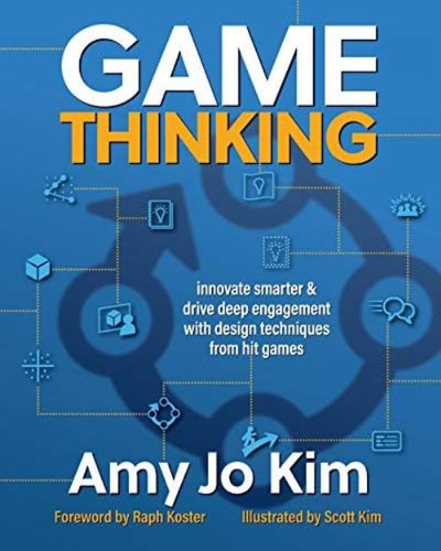 Libro: Game Thinking: Innovate Smarter & Drive Deep Engageme