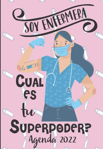 Libro: Soy Enfermera Cual Es Tu Superpoder? Agenda 2022: Tem