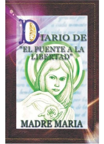 Libros De El Puente A La Libertad Madre María.