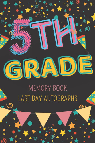 Libro: 5th Grade Memory Book Last Day Autographs: End Of | &