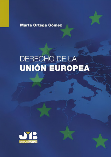 DERECHO DE LA UNION EUROPEA, de MARTA ORTEGA GÓMEZ. Editorial J.M. Bosch Editor, tapa blanda en español