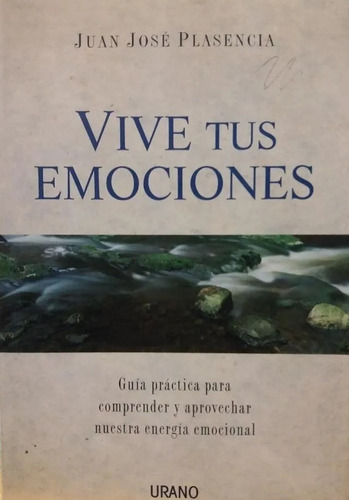 Vive Tus Emociones, Juan José Plasencia. Editorial Urano.