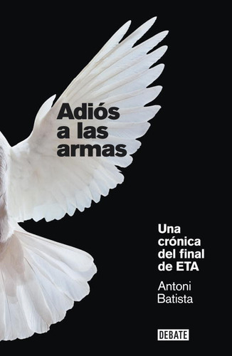 Adios A Las Armas Una Cronica Del Final De Eta - Batista Ant