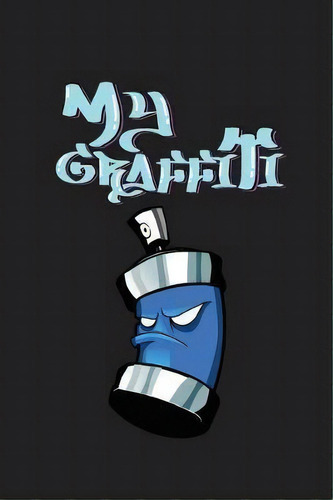 My Graffiti : Not So You Can Draw All Your Graffiti, A, De Ocs Fox. Editorial Independently Published En Inglés