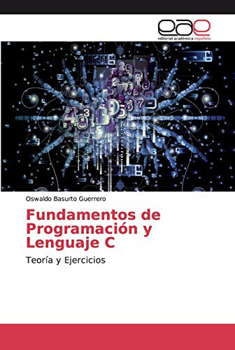 Fundamentos De Programacion Y Lenguaje C: Teoria Y Ejercicio