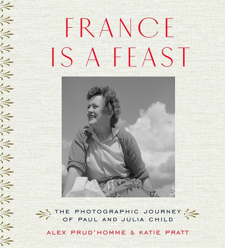 Libro: France Is A Feast: The Photographic Journey Of Paul..