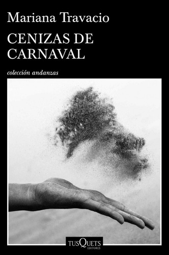 Cenizas De Carnaval. Mariana Travacio. Tusquets