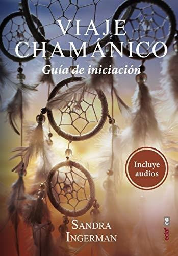 Viaje Chamánico: Guía De Iniciación (nueva Era), De Ingerman, Sandra. Editorial Edaf, S.l., Tapa Tapa Blanda En Español