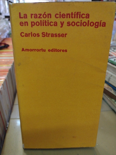 La Razón Científica En Política Y Sociología Amorrortu