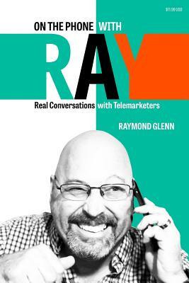 Libro On The Phone With Ray : Real Conversations With Tel...
