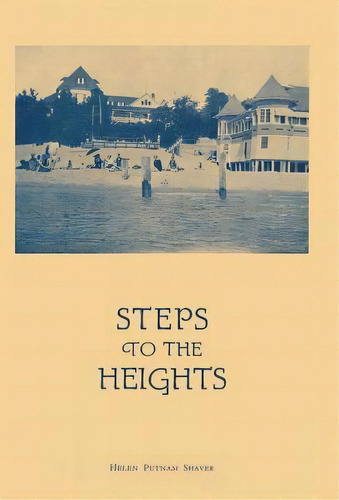 Steps To The Heights, De Helen Putnam Shaver. Editorial Iuniverse, Tapa Dura En Inglés