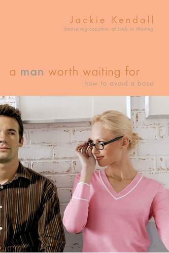 Libro:  A Man Worth Waiting For: How To Avoid A Bozo