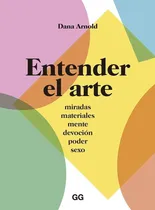 Comprar Entender El Arte: Miradas Materiales Mente Devoción Poder