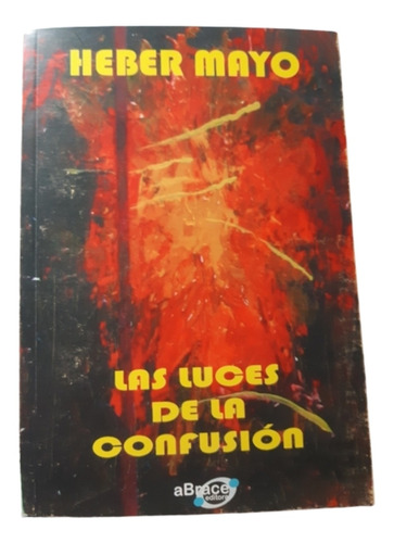 Las Luces De La Confusión / Cuentos / Heber Mayo / Ed Abrace