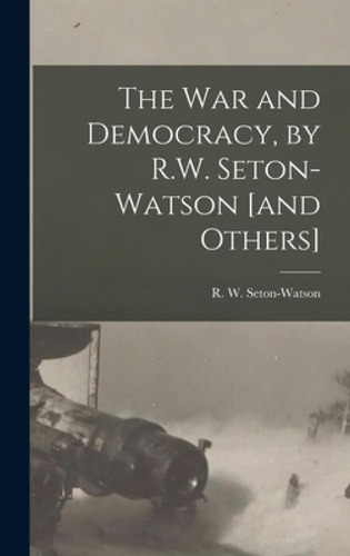 Libro The War And Democracy, By R.w. Seton-watson [and Ot...