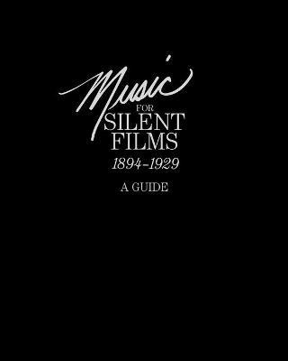 Libro Music For Silent Films 1894-1929 : A Guide - Gillia...