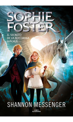 Libro: Sophie Foster 2 - El Secreto De La Alicornia Mágica. 