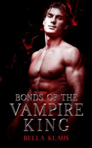 Bonds Of The Vampire King (blood Fire Saga) - Klaus,, De Klaus, Bella. Editorial Independently Published En Inglés