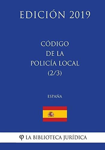 Codigo De La Policia Local (2/3) (espana) (edicion 2019), De La Biblioteca Juridica. Editorial Createspace Independent Publishing Platform, Tapa Blanda En Español, 2018