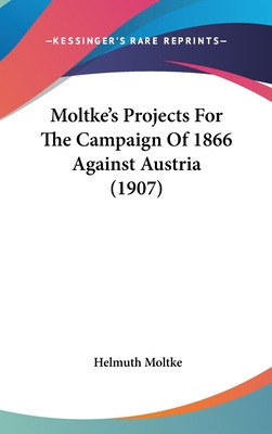 Libro Moltke's Projects For The Campaign Of 1866 Against ...