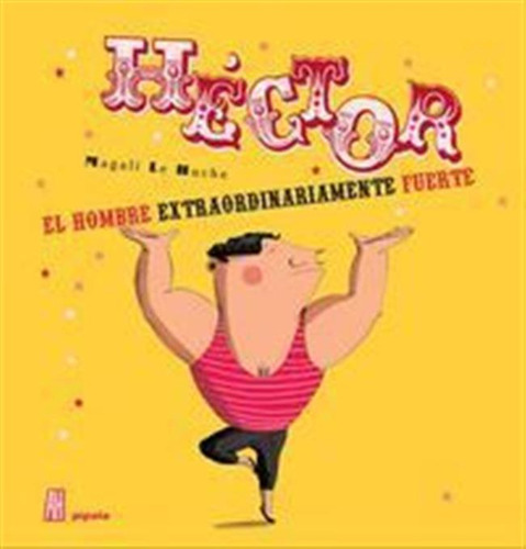 Hector El Hombre Extraordinariamente Fuerte - Le Huche,magal