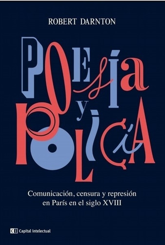 Poesia Y Politica - Robert Darnton / Comunicacion Censura Y