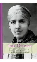 Comprar Isak Dinesen - Colección Grandes Mujeres - Rba: La Baronesa Que Se Atrevió A Vivir Su Sueño En Africa, De . Grandes Mujeres, Vol. 1. Editorial Rba, Tapa Dura, Edición 2020 En Español, 2020
