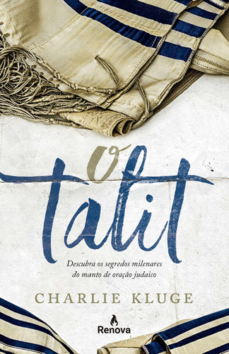 O Talit: Descubra os segredos milenares do manto de oração judaico, de Kluge, Charlie. Vida Melhor Editora S.A, capa mole em português, 2017