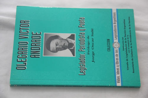 Olegario Victor Andrade Legislador Periodista Y Poeta Sule