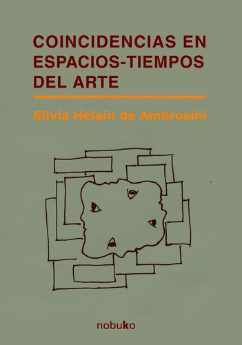 Coincidencias En Espacios-tiempo Del Arte, De Ambrosini, Silvia. Editorial Nobuko Diseño En Español