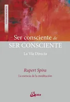 Comprar Ser Consciente De Ser Consciente - Spira Rupert