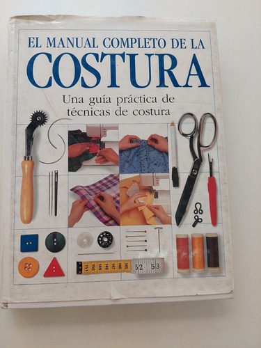 El Manual Completo De La Costura - Una Guía Practica 