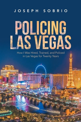 Libro Policing Las Vegas: How I Was Hired, Trained, And P...