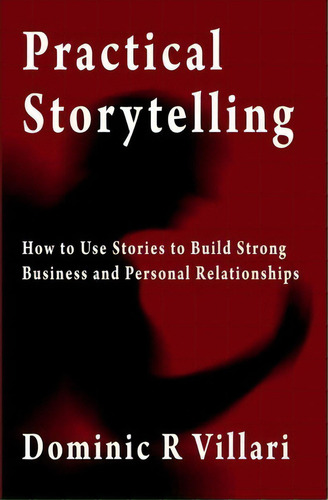 Practical Storytelling, De Dominic R Villari. Editorial Rhapado Quick Reference, Tapa Blanda En Inglés