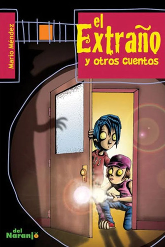 El Extraño Y Otros Cuentos, De Del Naranjo Infantil. Editorial Del Naranjo, Tapa Blanda, Edición 1.0 En Español, 2009