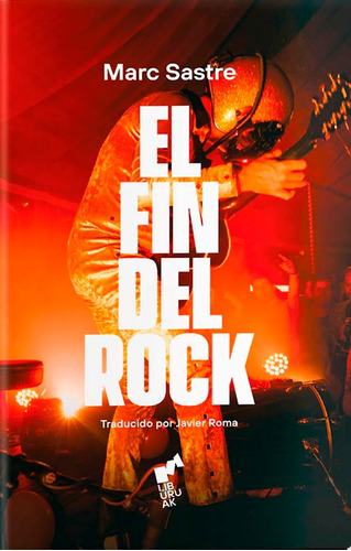 El Fin Del Rock - Marc Sastre - Liburuak - Tapa Dura