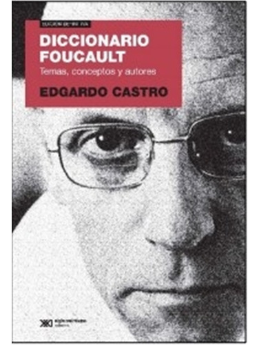 Diccionario Foucault. Temas, Conceptos Y Autores