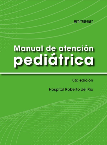 Manual De Atención Pediátrica 6ta Edicion - Del Rio Roberto 