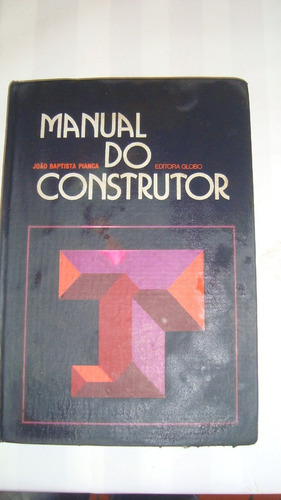 Manual Do Construtor Civil De 1977 = Livro Sobre Materiais De Construção = Livro De João Batista Pianca (Usado)