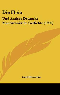 Libro Die Floia: Und Andere Deutsche Maccaronische Gedich...