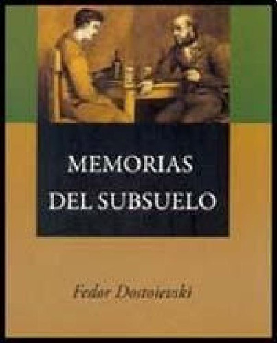 Libro - Memorias Del Subsuelo (rustica) - Dostoyevski Fiodo