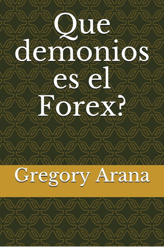 Libro: Que Demonios Es El Forex? (spanish Edition)