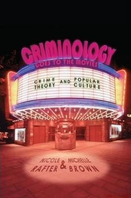 Criminology Goes To The Movies - Nicole Rafter (paperback)