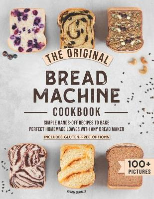 Libro The Original Bread Machine Cookbook : Simple Hands-...