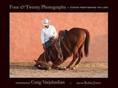 Four And Twenty Photographs : Stories From Behind The Len...