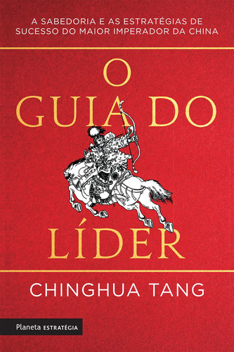 O guia do líder, de Tang, Chinghua. Editora Planeta do Brasil Ltda., capa mole em português, 2017