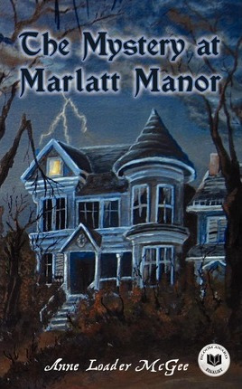 Libro The Mystery At Marlatt Manor - Anne Loader Mcgee