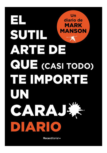 Diario de El Sutil Arte de que (casi todo) te importe un carajo, de Mark Manson. Roca Editorial, tapa blanda en español, 2022